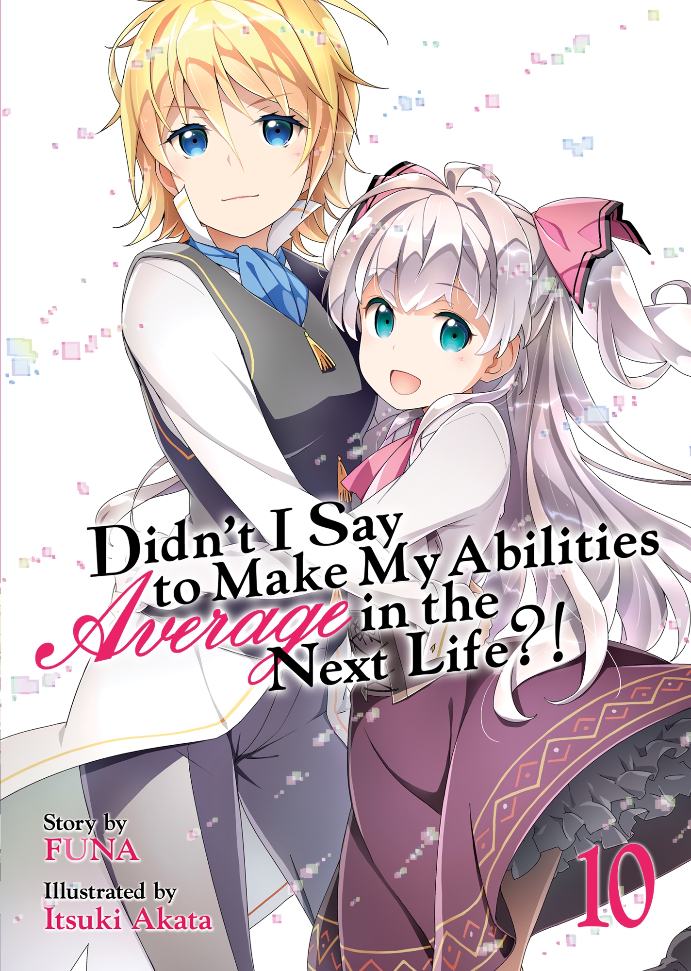 Didn't I Say to Make My Abilities Average in the Next Life?! Vol. 10